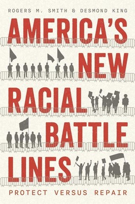 Americas New Racial Battle Lines: Protect versus Repair by Rogers M. Smith Hardc