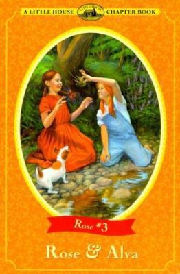 Rose and Alva: Adapted from the Rose Years Books (Little House Chapter Book)