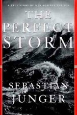 The Perfect Storm: A True Story of Men Against the Sea - Hardcover - VERY GOOD