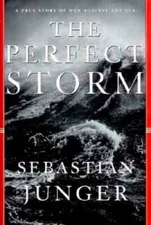 The Perfect Storm: A True Story of Men Against the Sea - Hardcover - VERY GOOD
