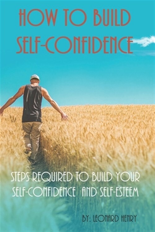 How To Build Self-Confidence: Steps Required To Build Your Self-confidence An...