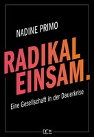 Radikal Einsam. | Eine Gesellschaft In Der Dauerkrise | Nadine Primo | Buch
