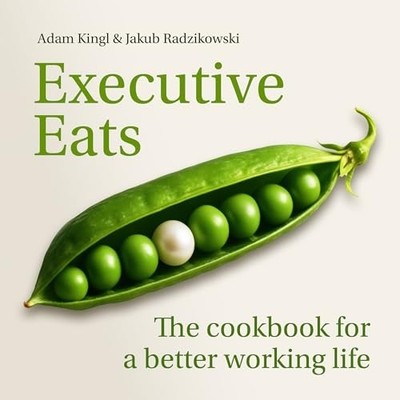Executive Eats : the Cookbook for a Better Working Life - Trade Paperback NEW Ad
