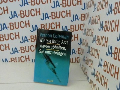 Wie Sie Ihren Arzt davon abhalten, Sie umzubringen. [Aus dem Engl. von Übersetzu
