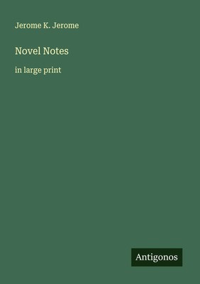 Jerome K. Jerome | Novel Notes | Taschenbuch | Englisch (2025) | in large print