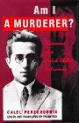 Am I a Murderer? : Testament of a Jewish Ghetto Policeman Hardcov