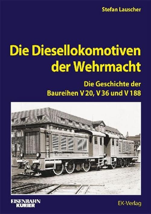 Die Diesellokomotiven der Wehrmacht Stefan Lauscher