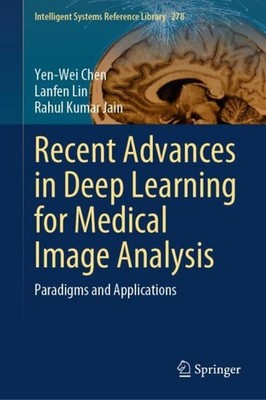 Recent Advances in Deep Learning for Medical Image Analysis Yen-Wei Chen