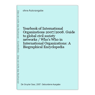 Yearbook of International Organizations 2007/2008. Guide to global civil society