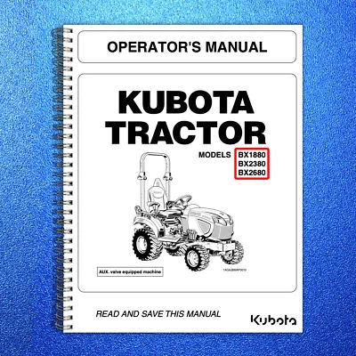 KUBOTA BX1880 BX2380 BX2680 Tractor Operators Manual, UPDATED, WIRE BOUND,COVERS