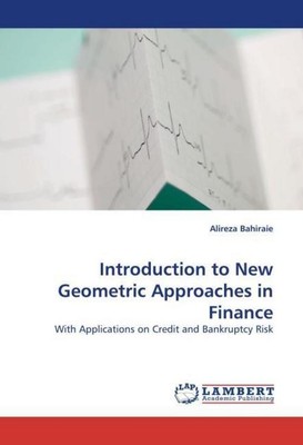 Introduction to New Geometric Approaches in Finance Alireza Bahiraie