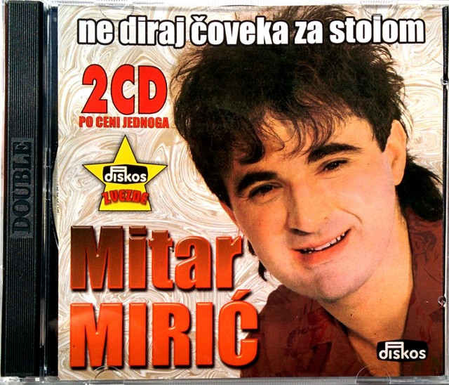 2CD MITAR MIRIC - NE DIRAJ COVEKA ZA STOLOM miric folk narodna muzika balkan