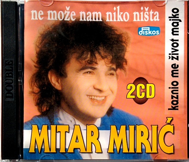 2CD MITAR MIRIC - NE MOZE NAM NIKO NISTA, KAZNIO ME ZIVOT MAJKO miric folk 