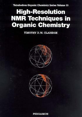 High Resolution NMR Techniques in Organic Chemistry by Timothy D. W 