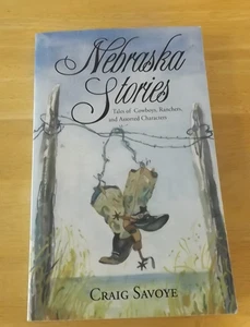 Nebraska Geschichten; Geschichten von Cowboys Ranchers und verschiedenen Figuren Craig Savoye - Bild 1 von 7