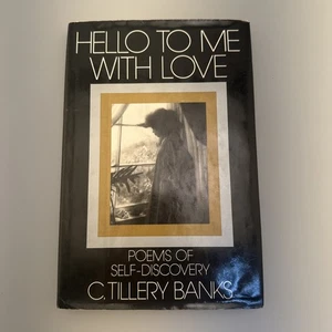 C. Tillery Banks – Hello to Me With Love: Poems of Self-Discovery – 1st ED - Picture 1 of 6