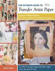 The Ultimate Guide To Transfer Artist Paper Explore 15 New Projects For Crafter