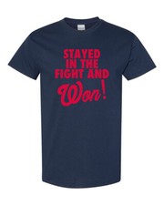 Washington Nationals Stayed In The Fight And Won World Series Champions T-Shirt