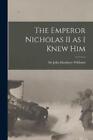 The Emperor Nicholas II as I Knew Him (Poche)