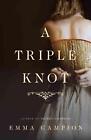 A Triple Knot A Novel By Emma Campion English Paperback Book