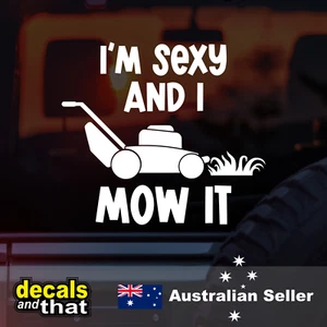I'm Sexy and I Mow It - Car Decal - Lawn Mowing Sticker / Decal - Picture 1 of 1