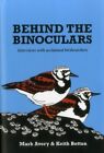 Behind the Binoculars : Interviews With Acclaimed Birdwatchers, Hardcover by ...