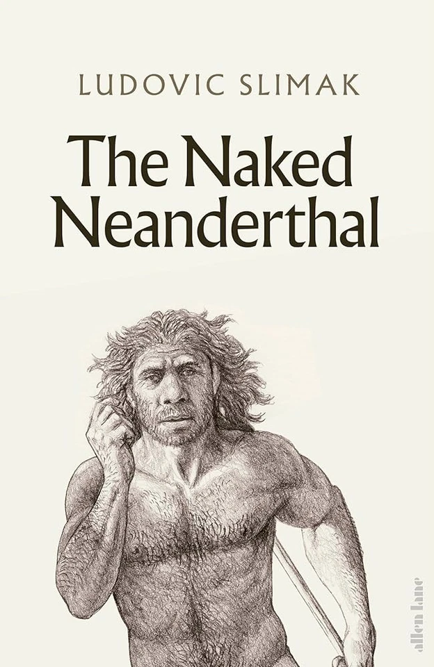 The Naked Neanderthal, Ludovic Slimak - Image 1 of 1