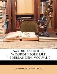 Aardrijkskundig Woordenboek Der Nederlanden, Volume 5-Van Der Aa - Picture 1 of 1