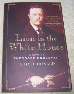 Lion in the White House: A Life of Theodore Roosevelt Aida D. Donald pb - Picture 1 of 2