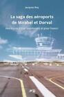Jacques Roy La saga des aéroports de Mirabel et Dorval (Paperback)