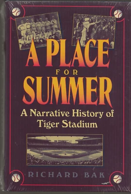 A PLACE FOR SUMMER A NARRATIVE HISTORY OF TIGER STADIUM RICHARD BAK NEW IN WRAP Foto 1 de 2