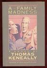 Thomas KENEALLY / A Family Madness 1st Edition 1986