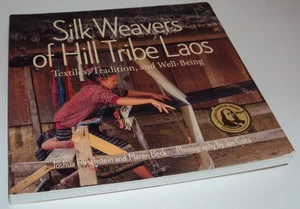 Silk Weavers of Hill Tribe Laos Textiles Tradition & Well-Being Book Hirschstein - Picture 1 of 5