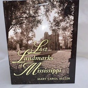 Lost Landmarks of Mississippi by Mary Carol Miller (2002, Hardcover) - Picture 1 of 15