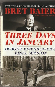 Three Days in January President Dwight Eisenhowers Final Mission Bret Baier HCDJ - Imagen 1 de 1