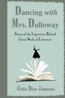 DANCING WITH MRS. DALLOWAY: STORIES OF THE INSPIRATION By Celia Blue Johnson NEW