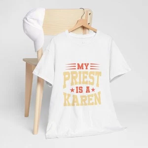 Camiseta My Priest Is A Karen Meme Saying Quote Sarcastic Joke Camisetas suaves unisex - Imagen 1 de 22