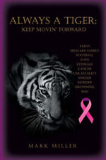 Always a Tiger: Keep Movin' Forward by Miller, Mark