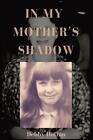 In My Mother's Shadow by Debby Hotton Paperback Book