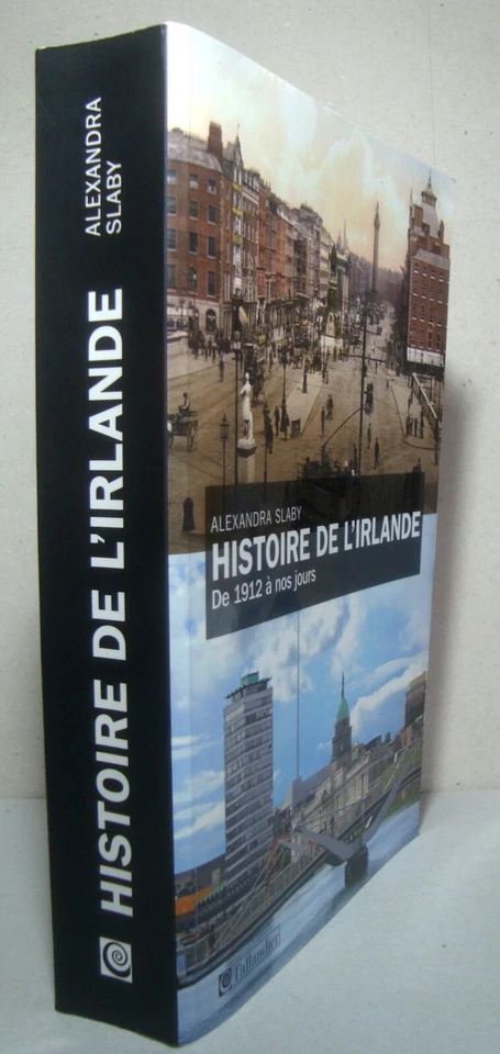 "Histoire de l'Irlande. De 1912 à nos jours", Alexandra SLABY. Tallandier, 2016 - Photo 1/4