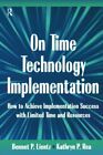 On Time Technology Implementation: How to Achie, Lientz, Rea..