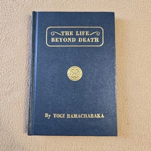 The Life Beyond Death, Yogi Ramacharaka, Yogi Publication Society, Hardcover - Picture 1 of 8