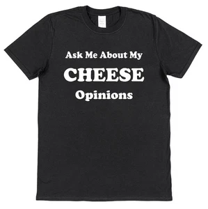 Ask Me About My Cheese Opinions T-Shirt • Funny Food Tee Gift for Cheese Lover - Picture 1 of 4