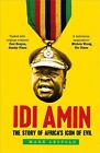 Idi Amin : The Story of Africa's Icon of Evil, Paperback by Leopold, Mark, Br...