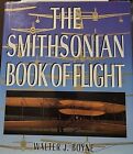 The Smithsonian Book of Flight by Walter J. Boyne Hardcover 1996
