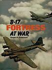 WWII USAAF BOOK; B-17 FORTRESS AT WAR by Roger A. Freeman