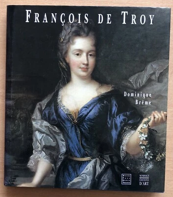 D. Brême : FRANCOIS DE TROY 1645-1730 catalogue d'exposition Toulouse 1997 - Photo 1/4