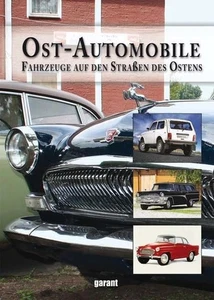 Ost-Automobile : Fahrzeuge auf den Straßen des Ostens von AWZ bis ZIS / [Red.: R - Picture 1 of 1