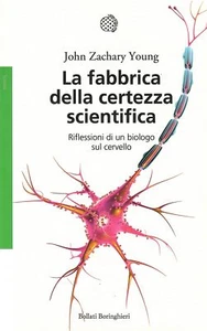 La fabbrica della certezza scientifica. Riflessioni di un biologo sul cervello. - Bild 1 von 1
