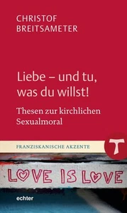 Liebe - und tu, was du willst!, Christof Breitsameter - Bild 1 von 1